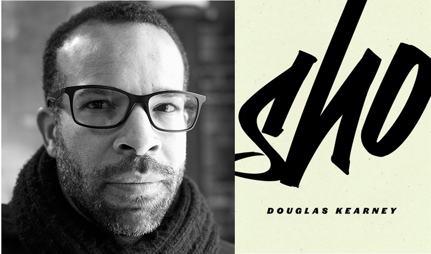 Banner of Douglas Kearney bw face photo next to book cover for Sho, black slashing title in calligraphy against cream background