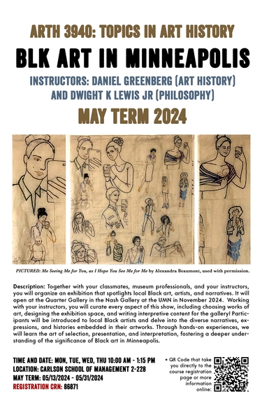 Poster for ARTH 3940: Topics in Art History, Blk Art in Minneapolis, Instructors Daniel Greenberg in Art History and Dwight K. Lewis in Philosophy, Mon, Tues, Wed, Thurs, 10:00am-1:15pm, May term.