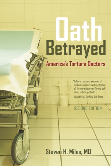 Oath Betrayed: America’s Torture Doctors, 2nd ed.