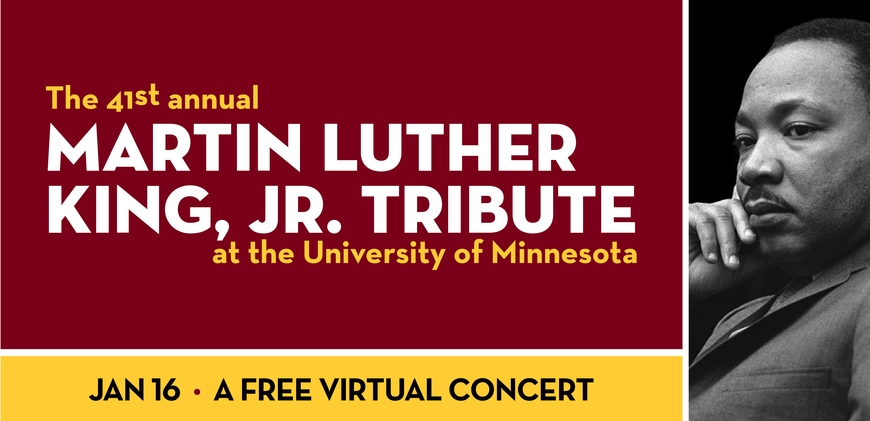 Text: The 41st Annual Martin Luther King, Jr. Tribute at the University of Minnesota. Jan. 16 - A Free Virtual Concert. On the right, a picture of Martin Luther King, Jr. 
