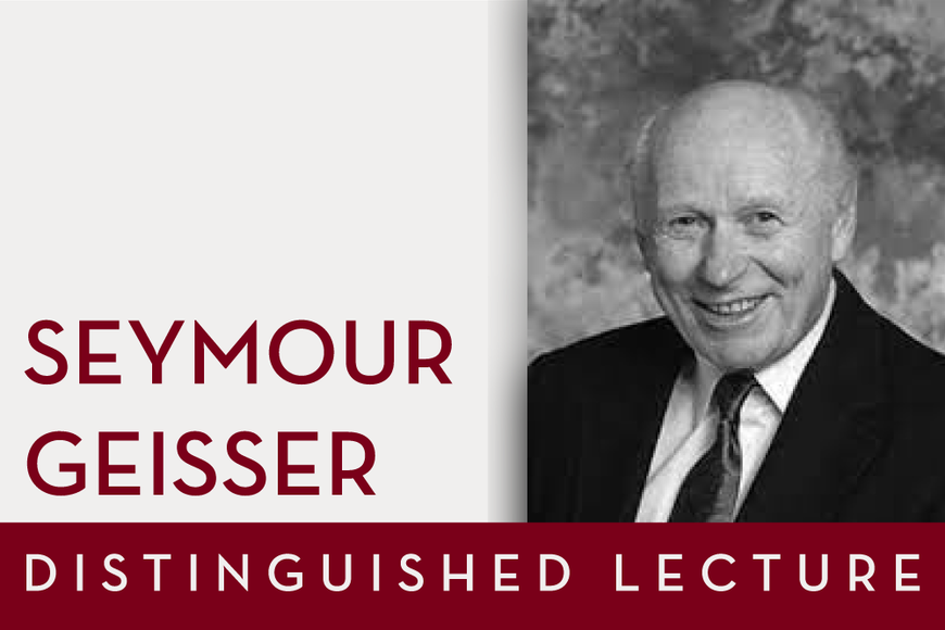 Portrait of Seymour Geisser and the words Seymour Geisser Distinguished Lecture