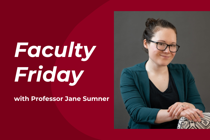 Photo of Jane Sumner with text reading "Faculty Friday with Professor Jane Sumner"