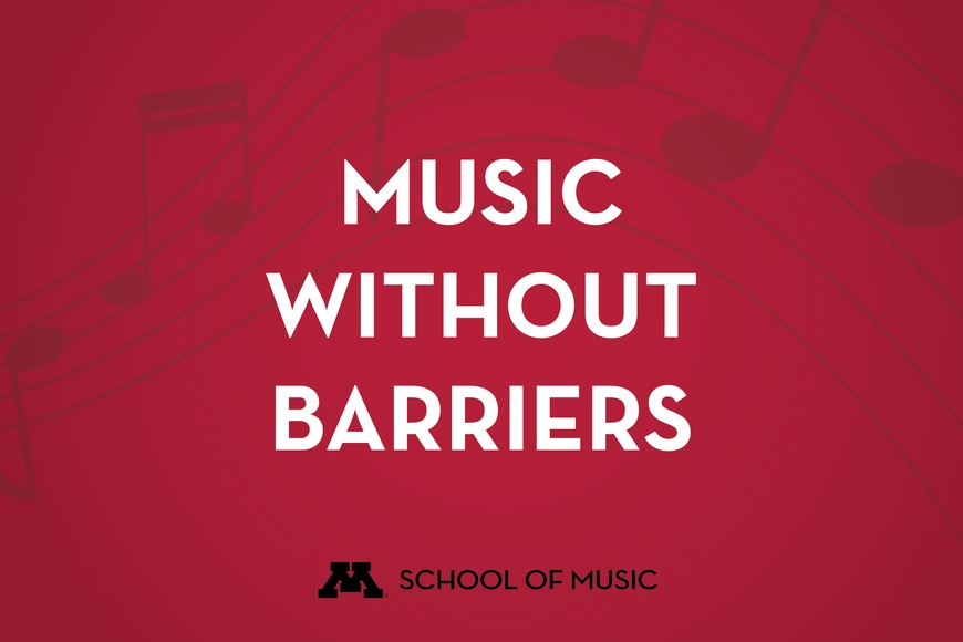 The text "Music Without Barriers" is imposed on a red background with a decorative music notes and a staff. The school of music logo is on the bottom.  