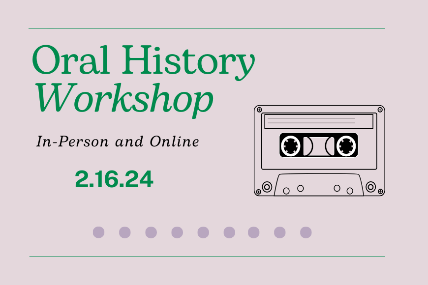 "Oral History Workshop. In-person and Online. 2-16-24." There is a drawing of a cassette tape to the right of the text.