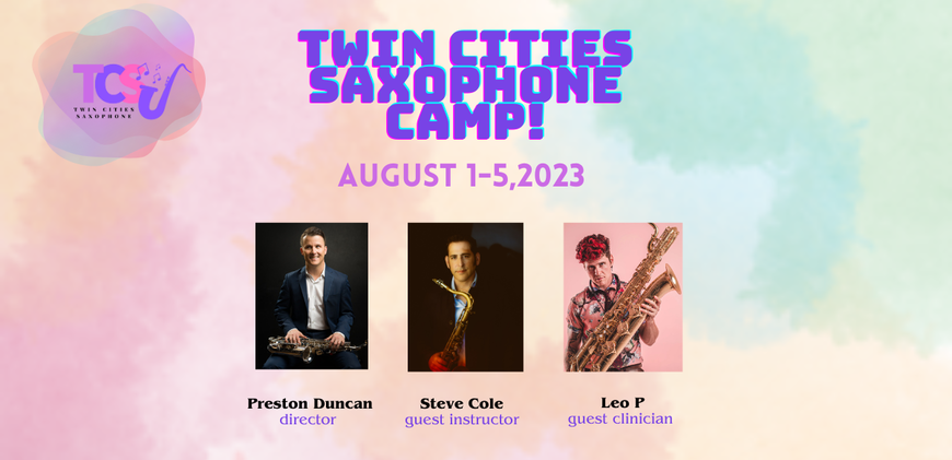 A pink and blue background with purple text stating "Twin Cities Saxophone Camp!" pink text saying August 1-5, 2023. Three headshots of Preston Duncan, director, Steve Cole, guest instructor, and Leo P, guest conductor are below. 