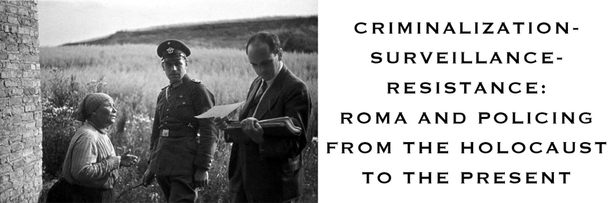 Banner image for: Criminalization-Surveillance-Resistance:  Roma and Policing from the Holocaust to the Present