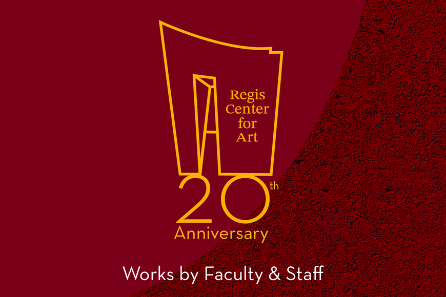 Yellow images of Regis Center for Art building facade above "20th Anniversary" and "Works by Faculty & Staff" on two-tone red background 