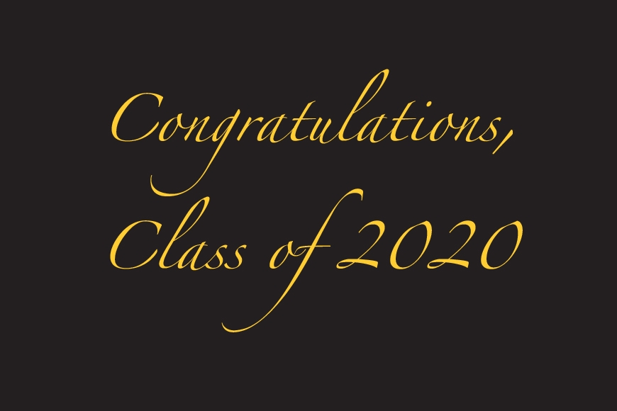 Black background with gold lettering: Congratulations, Class of 2020
