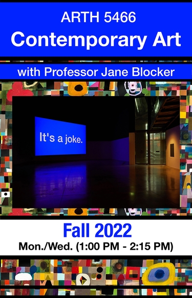 ARTH 5466, Contemporary Art, Fall 2022 course poster. With Professor Jane Blocker.
