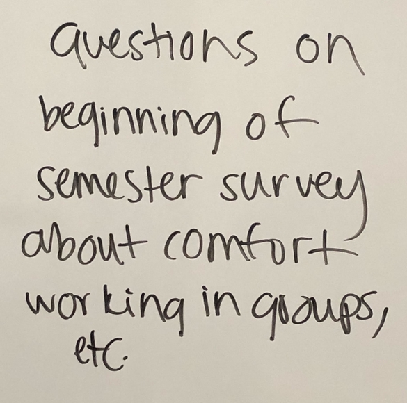 "Questions on beginning of semester survey about comfort working in groups, etc." written on a white board.
