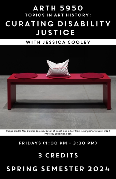 Spring '24 course poster for ARTH 5950: Curating Disability Justice. Black background with white text. In the center is a photo showing a red bench with a white pillow.