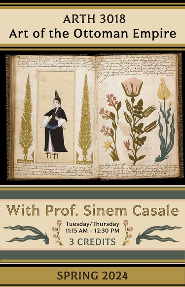 Spring '24 course poster for ARTH 3018: Art of the Ottoman Empire. Cream background with an image of book manuscript showing a human figure on the left and botanicals on the right.