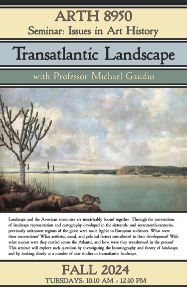 Poster for ARTH 8950 Seminar Issues in Art History: Transatlantic Landscape