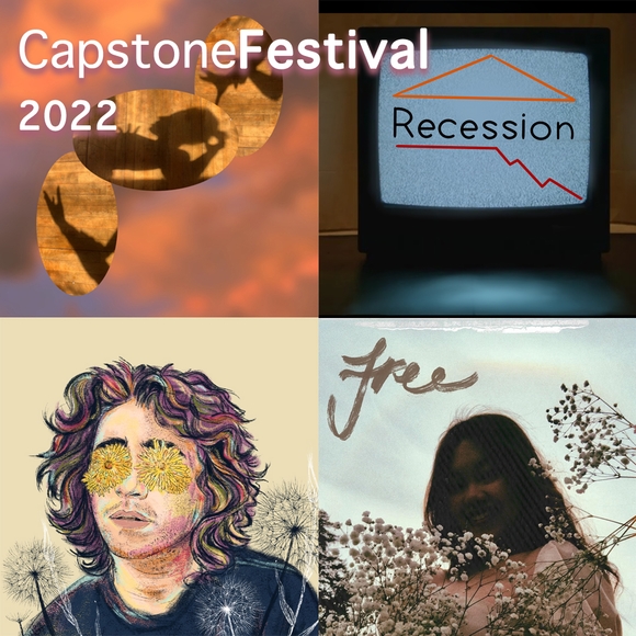 Four images are in the background of text that reads "Capstone Festival 2022". Shadows of graceful hands and bodies are shown over a purple and orange sunset; a person with brown shoulder-length hair has dandelions over their eyes; the word "recession" is on a grainy old TV; and the word "free" accompanies a woman standing in a field of delicate flowers.
