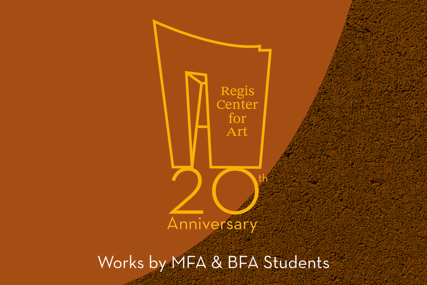 Yellow graphic of Regis Center for Art building facade above "20th Anniversary" and "Works by MFA & BFA Students" on two-tone mustard background