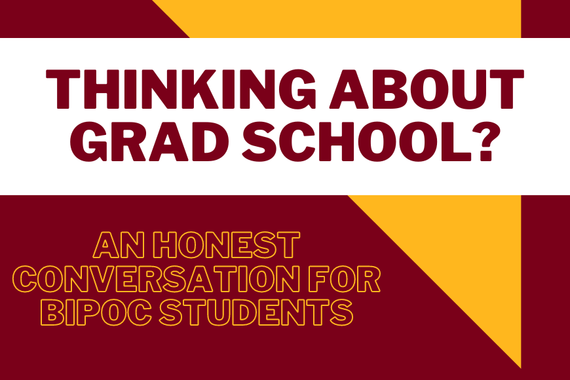 Thinking About Grad School? An honest conversation for BIPOC students. 