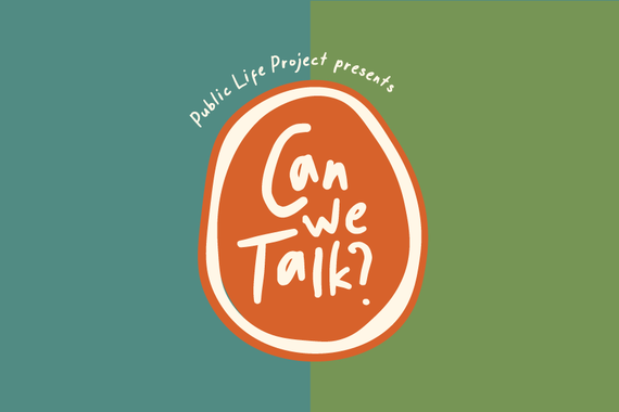 Public Life Project presents Can We Talk?