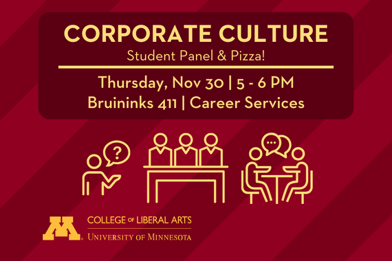 Corporate Culture: Student Panel & Pizza, Thursday, Nov. 30, 5-6 PM in 411 Bruininks