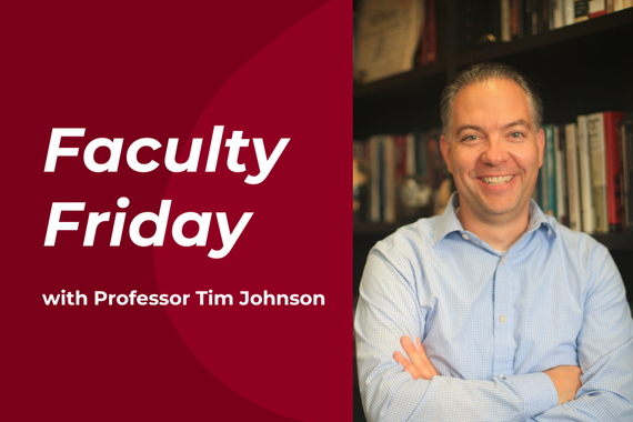 Text reading "Faculty Friday with Professor Tim Johnson" and photo of Tim