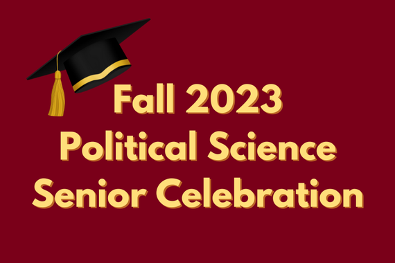Text reading: "Fall 2023 Political Science Senior Celebration" with graduation cap graphic in top-left corner.