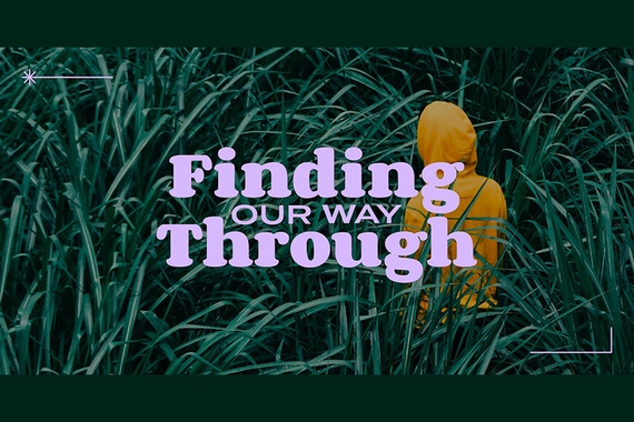Finding Our Way Through