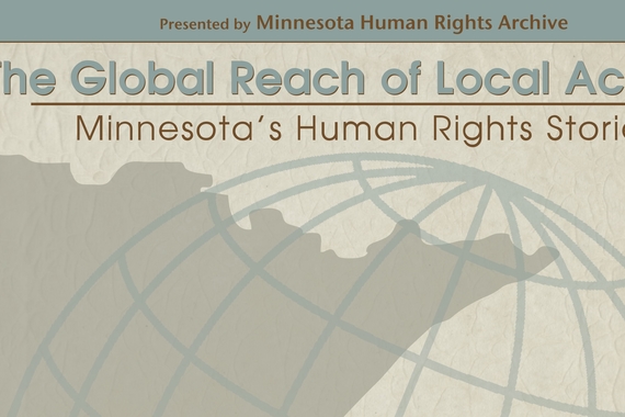 Title card stating The Global Reach of Local Activism: Minnesota's Human Rights Stories