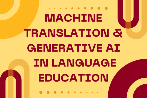Machine Translation and Generative AI in Language Education