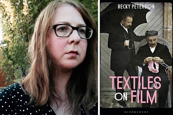 Two side by side images: (on left) head and shoulders of person with light brown hair to shoulders and light skin, wearing dark-rimmed glasses and dark top in front of folliage; (on right) book cover with two people in dark suits, one holding an umbrella and the other seated with hands apparently knitting; text: Becky Peterson Textiles on Film