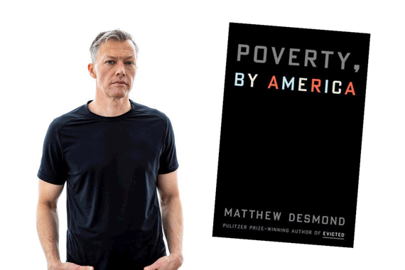 Photo of Matthew Desmond and a black book cover, "Poverty, by America"