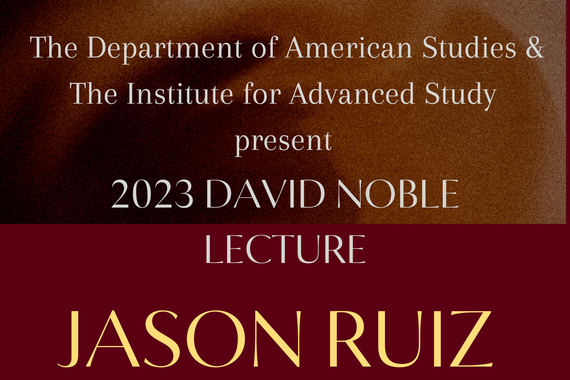 Poster for the 2023 David Noble Lecture with Jason Ruiz