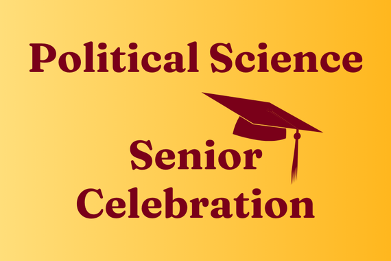 Text reading "Political Science Senior Celebration" with maroon graduation cap graphic