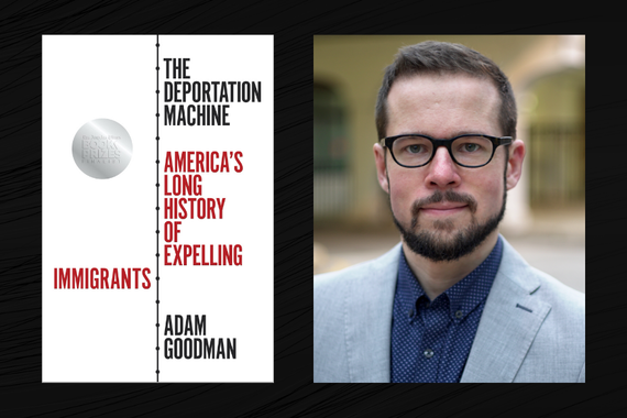 Image of author Adam Goodman and his the cover of the book "The Deportation Machine: America's Long History of Expelling Immigrants."