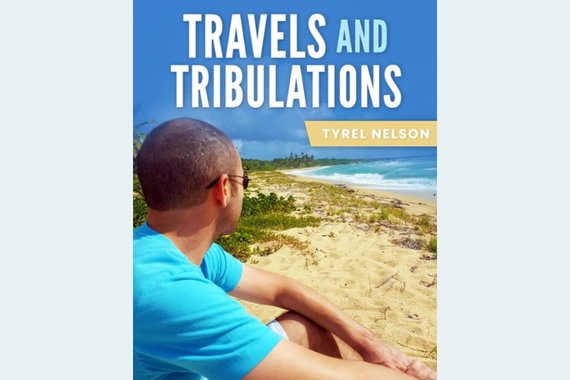 Travels and Tribulations by Tyrel Nelson