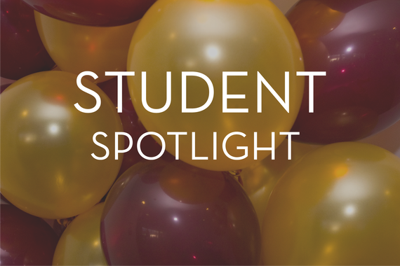 The words "student spotlight" and a close up image of maroon and gold balloons.