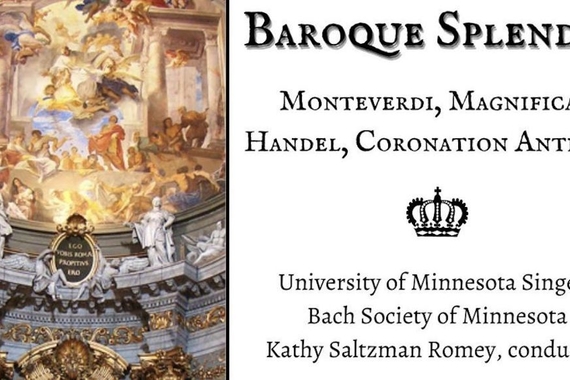 Baroque Splendor. Monteverdi, Magnificat, Handel, Coronation Anthems. University of Minnesota Singers, Bach Society of Minnesota, Kathy Saltzman Romey, conductor.