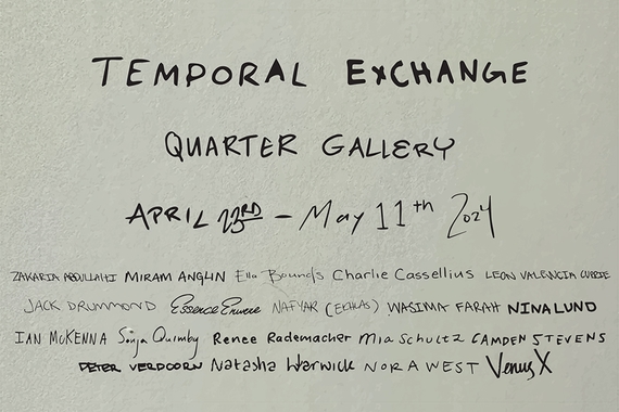 Gray texture background with text that reads "Temporal Exchange Quarter Gallery April 23 - May 11, 2024" as well as the names of the artists in the exhibition.