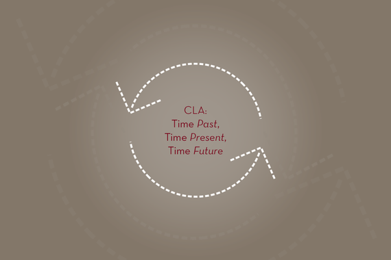 CLA: Time Past, Time Present, Time Future