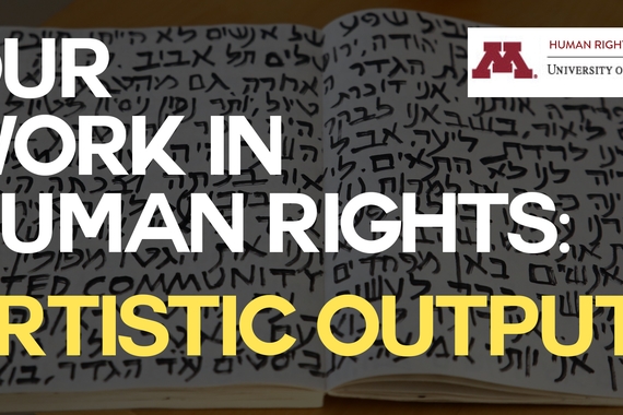 Our Work in Human Rights, Artistic Outputs