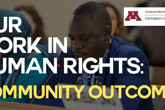 Human Rights Initiative at the University of Minnesota. Our work in human rights. Ccommunity outcomes .