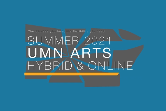 Summer 2021 UMN Arts courses, Hybrid and Online