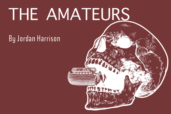 Text: The Amateurs by Jordan Harrison Image: A ship floating into a skull's open mouth