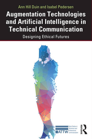 Book cover for Augmentation Technologies and Artificial Intelligence in Technical Communication by Ann Duin and Isabel Pedersen