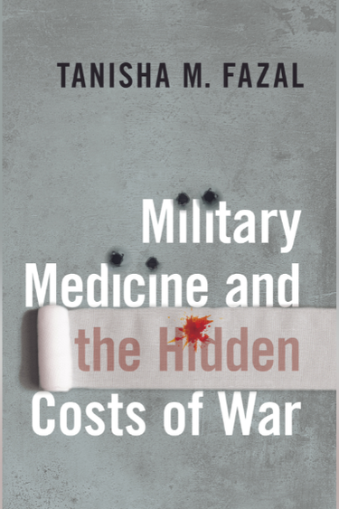 Cover of Tanisha Fazal's book "Military Medicine and the Hidden Costs of War"