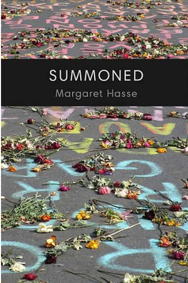 book cover with photograph of many flowers strewn over graffiti on asphalt, with horizontal block of black in upper third with white text SUMMONED, Margaret Hasse
