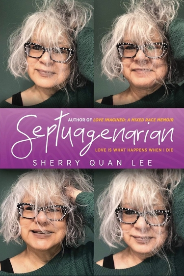 Book cover with four head and shoulder photos of person with chinlength white hair, light skin, black rimmed glasses; purple color block in center with text "Septuagenarian, Sherry Quan Lee"