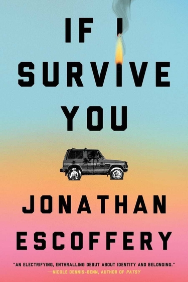 Book cover with background of blue shading to yellow shading to pink, a black car image in middle, and black text: If I Survive You, Jonathan Escoffery