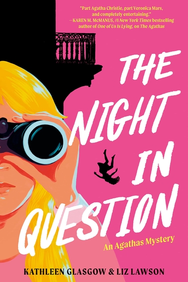 Book cover with hot pink background, illustration of head and arm of person holding binoculars, black silhouette of balcony and falling body; text: The Night in Question: An Agathas Mystery, Kathleen Glasgow& Liz Lawson