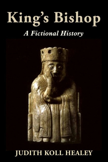 Book cover with black background, image of carving of crowned person sitting; text: King's Bishop A Fictional History Judith Koll Healey