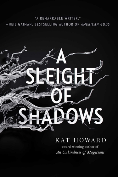 Book cover with black background, illustration of something like grey tentacles reaching from left side; text: A Sleight of Shadows Kat Howard