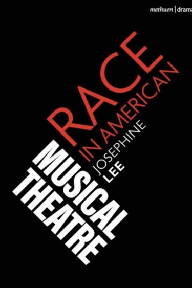 Black book cover with text in red and white: Race in American Musical Theatre Josephine Lee